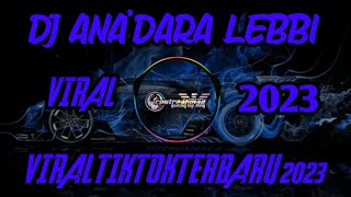 DJ ANADARA LEBBI DARA OGI VIRAL TIK TOK TERBARU 2023 [upl. by Vine]