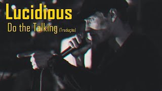 Lucidious  Do The Talking LegendadoTradução [upl. by Uaeb]