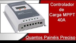 Controlador de Carga MPPT de 40A Suporta Quantos Painéis [upl. by Beaver]