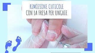 Rimozione cuticole con la fresa per unghie  PEDICURE ESTETICO [upl. by Ola]