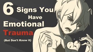 6 Signs You Have Emotional Trauma But Dont Know It [upl. by Ellimaj233]