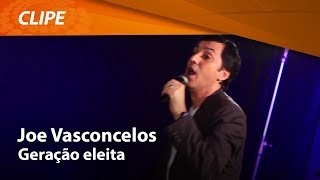 Joe Vasconcelos  Geração Eleita  CLIPE OFICIAL [upl. by Ecyar]