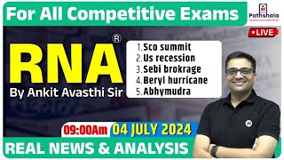 Current Affairs 04 July 2024  RNA Real News and Analysis  For All Exams  Rna by Ankit Avasthi Sir [upl. by Suneya]