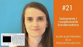 ZIZ 21 Ładowanie i rozładowanie kondensatora Kurs elektroniki dla początkujących [upl. by Pickering]