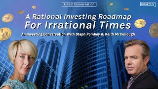 A Rational Investing Road Map For Irrational Times Steph Pomboy amp Keith McCullough [upl. by Naitsirt194]