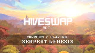 HIVESWAP Act 1 OST  22 SERPENT GENESIS [upl. by Ilhsa946]