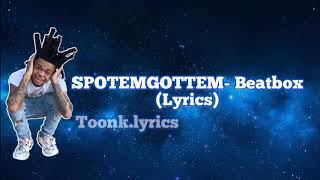 SPOTEMGOTTEM  Beatbox Lyrics [upl. by Sara-Ann]