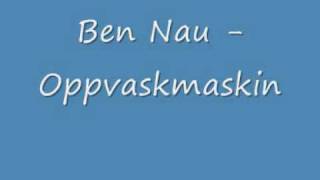 Ben Nau  Oppvaskmaskin wmv [upl. by Lancelle]