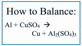 Balance Al  CuSO4  Cu  Al2SO43  Aluminum and Copper II Sulfate [upl. by Emolas411]