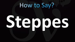 How to Pronounce Steppes Correctly [upl. by Suolkcin]