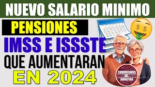 📢🎁 INCREMENTO a las PENSIONES IMSS E ISSSTE en 2024 🔥✨ NUEVO SALARIO MINIMO 📢 Jubilados 2024 [upl. by Baily]