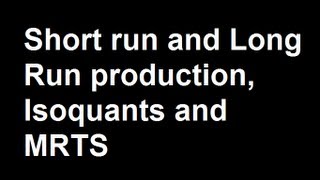 Short run and Long Run production Isoquants and MRTS [upl. by Clem]