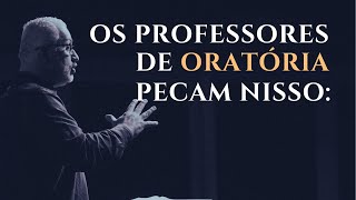 Todos os professores de oratória que já vi pecam nisso [upl. by Jamieson]