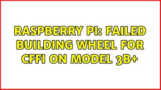 Raspberry Pi Failed building wheel for cffi on Model 3B 2 Solutions [upl. by Karab]