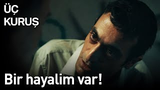 Üç Kuruş 4 Bölüm  Bir Hayalim Var [upl. by Krys]