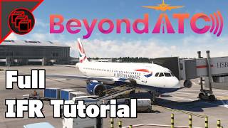 How To Fly IFR In Beyond ATC Full Tutorial  MSFS 2020 [upl. by Rior175]