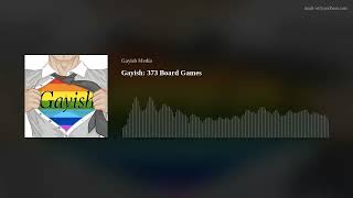 Gayish 373 Board Games [upl. by Miguel]