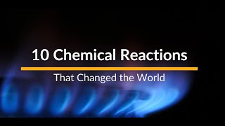 10 Chemical Reactions That Changed the World [upl. by Stu]