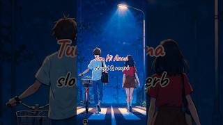 💘🥀Tum Hi Aana 🌹 new song  sad song🥀  lofi music  love sad shorts lofimusic arijitsingh [upl. by Jennilee]