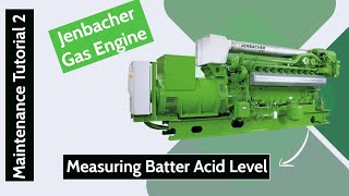 Jenbacher Gas Engine  Measuring Battery Acid Level  overview tutorial [upl. by Nnahoj]