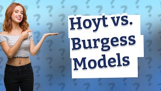 What are the similarities between Hoyt and Burgess model [upl. by Photina]