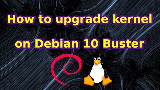 How to upgrade kernel on Debian 10 Buster [upl. by Nirtak]