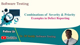 S57 Combinations of Defect Severity amp Priority Examples  Software Testing  By Dr SP Reddy [upl. by Rakabuba982]