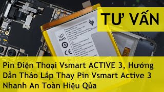 Pin Điện Thoại Vsmart ACTIVE 3 Hướng Dẫn Tháo Lắp Thay Pin Vsmart Active 3 Nhanh An Toàn Hiệu Qủa [upl. by Temple]