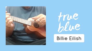 True Blue  Ukulele Tutorial 🩵🤍 Billie Eilish [upl. by Statis]