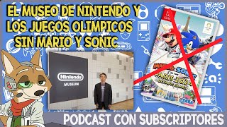 EL MUSEO DE NINTENDO Y LOS JUEGOS OLÍMPICO SIN MARIO Y SONIC  PODCAST con SUBSCRIPTORES [upl. by Karita]