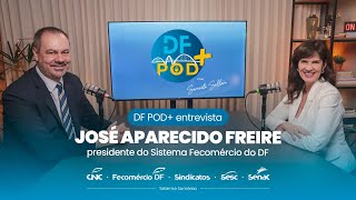 JOSÉ APARECIDO  PRESIDENTE FECOMÉRCIO  DF POD MAIS 1 [upl. by Noramac556]