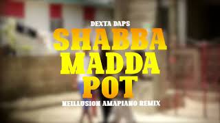 Dexta Daps  Shabba Madda Pot Amapiano Remix [upl. by Rekrap]