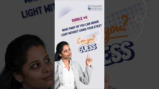 Riddle 8  What Senses Light Without Your Eyes  Health Riddles  Wellness Hospitals Ameerpet [upl. by Cyrus808]