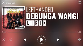 Lefthanded  Debunga Wangi Lirik [upl. by Rachael]