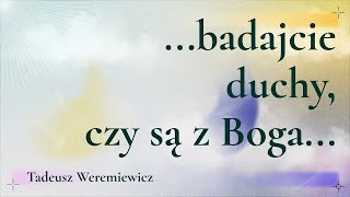 quotbadajcie duchy czy są z Bogaquot Tadeusz Weremiewicz 08092024 [upl. by Leigha]