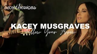 Kacey Musgraves  Follow Your Arrow  Secret Sessions [upl. by Anaic]