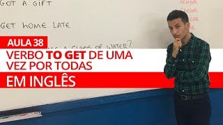 VERBO TO GET DE UMA VEZ POR TODAS EM INGLÊS  AULA 38 PARA INICIANTES  PROFESSOR KENNY [upl. by Akirdnas]