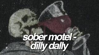 sober motel  dilly dally lyrics [upl. by Leiuqeze739]