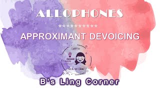 Allophones 4 Approximant Devoicing  Phonetics amp Phonology  Bs Ling Corner [upl. by Beckett]