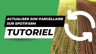 Tutoriel 16 Comment actualiser son parcellaire sur Spotifarm [upl. by Einatirb]