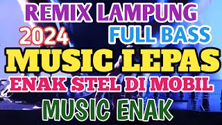 MUSIC LEPAS REMIX LAMPUNG TERBARU FULL BASS EZA MUSIC [upl. by Ysnap]