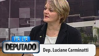 Fala Deputado  Luciane Carminatti  061115 [upl. by Nasah]