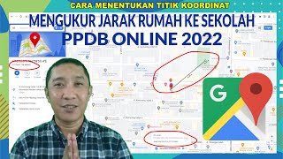 🔴 Cara Menentukan Titik Koordinat Rumah  Cara Mengukur Jarak Rumah Ke Sekolah  PPDB Online 2022 [upl. by Llednol289]