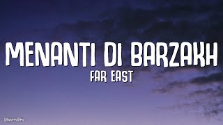 Far East  Menanti Di Barzakh Lirik [upl. by Bill]