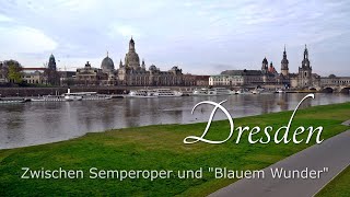 Dresden  Zwischen Semperoper und quotBlauem Wunderquot [upl. by Eelrefinnej77]