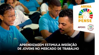 Arena Repense Aprendizagem estimula inserção de jovens no mercado de trabalho [upl. by Zirtaeb]