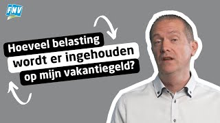 Hoeveel belasting wordt er ingehouden op mijn vakantiegeld [upl. by Maurizio]