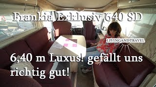 Frankia Exklusiv 640 SD ein kleines Wohnmobil was eigentlich groß ist [upl. by Lai531]