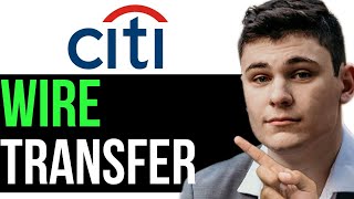 HOW TO WIRE TRANSFER ON CITI BANK 2024 FULL GUIDE [upl. by Ewart]