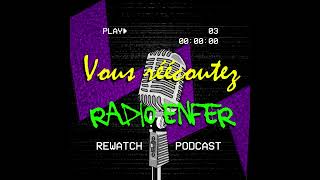 Saison 3 Épisode 13 Rewatch podcast de Radio Enfer  Vous réécoutez [upl. by Elrebmik]